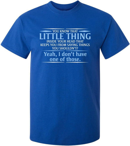 You Know the Little Thing Cool Graphic Sarcastic Sarcasm Novelty Funny T Shirt