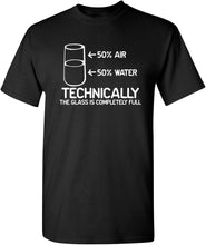 Load image into Gallery viewer, Technically the Glass Is Completely Science Funny T Shirt
