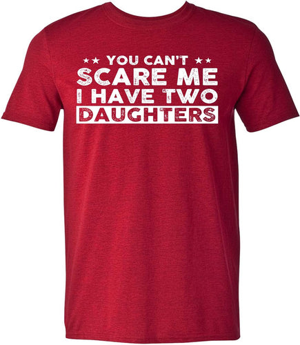 You Can'T Scare Me, I Have Two Daughters, Funny Dad T-Shirt, Cute Joke Men T Shirt Gifts for Daddy