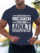 Load image into Gallery viewer, Men's Women's Summer T-Shirts I’m Often Mistaken for An Adult Because of My Age Graphic Tshirts Adulting Quote Shirt Design Tops
