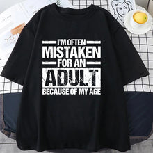 Load image into Gallery viewer, Men's Women's Summer T-Shirts I’m Often Mistaken for An Adult Because of My Age Graphic Tshirts Adulting Quote Shirt Design Tops
