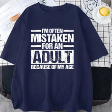 Load image into Gallery viewer, Men's Women's Summer T-Shirts I’m Often Mistaken for An Adult Because of My Age Graphic Tshirts Adulting Quote Shirt Design Tops
