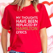 Load image into Gallery viewer, T Shirt for Women Clothing Fashion My Thoughts Have Been Reolaced By Hamilton Lyrics Printed T Shirts Tee Casual Women Clothes
