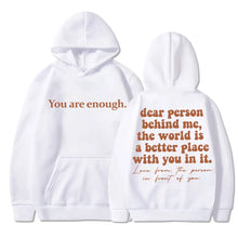 Load image into Gallery viewer, Dear Person Behind Me You Are Enough Hoodie Fashion Hip Hop Men Women Long Sleeve Oversized Winter Fleece Casual Tracksuit Gifts
