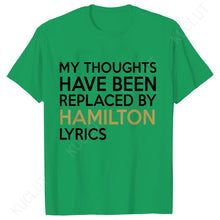 Load image into Gallery viewer, T Shirt for Women Clothing Fashion My Thoughts Have Been Reolaced By Hamilton Lyrics Printed T Shirts Tee Casual Women Clothes
