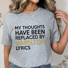 Load image into Gallery viewer, T Shirt for Women Clothing Fashion My Thoughts Have Been Reolaced By Hamilton Lyrics Printed T Shirts Tee Casual Women Clothes
