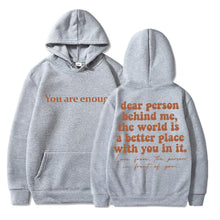 Load image into Gallery viewer, Dear Person Behind Me You Are Enough Hoodie Fashion Hip Hop Men Women Long Sleeve Oversized Winter Fleece Casual Tracksuit Gifts
