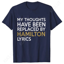 Load image into Gallery viewer, T Shirt for Women Clothing Fashion My Thoughts Have Been Reolaced By Hamilton Lyrics Printed T Shirts Tee Casual Women Clothes
