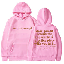 Load image into Gallery viewer, Dear Person Behind Me You Are Enough Hoodie Fashion Hip Hop Men Women Long Sleeve Oversized Winter Fleece Casual Tracksuit Gifts
