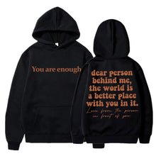 Load image into Gallery viewer, Dear Person Behind Me You Are Enough Hoodie Fashion Hip Hop Men Women Long Sleeve Oversized Winter Fleece Casual Tracksuit Gifts
