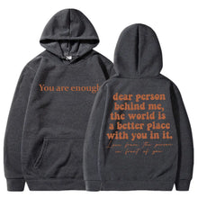 Load image into Gallery viewer, Dear Person Behind Me You Are Enough Hoodie Fashion Hip Hop Men Women Long Sleeve Oversized Winter Fleece Casual Tracksuit Gifts
