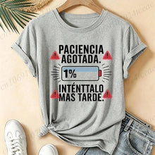 Load image into Gallery viewer, Women T-Shirts Spanish Paciencia Agotada Bateria 1% Low Battery Funny Slogan Print T Shirt Humor Graphic Short Sleeve Tee Tops
