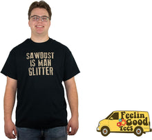 Load image into Gallery viewer, Sawdust Is Man Glitter Sarcastic Graphic Funny T Shirt
